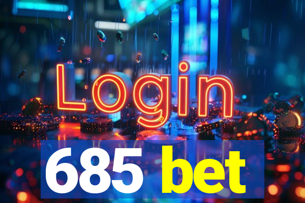 685 bet